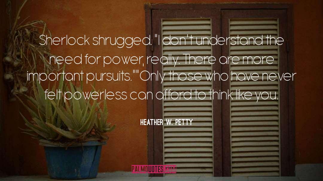 Need For Power quotes by Heather W. Petty