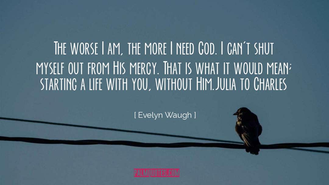 Need God quotes by Evelyn Waugh