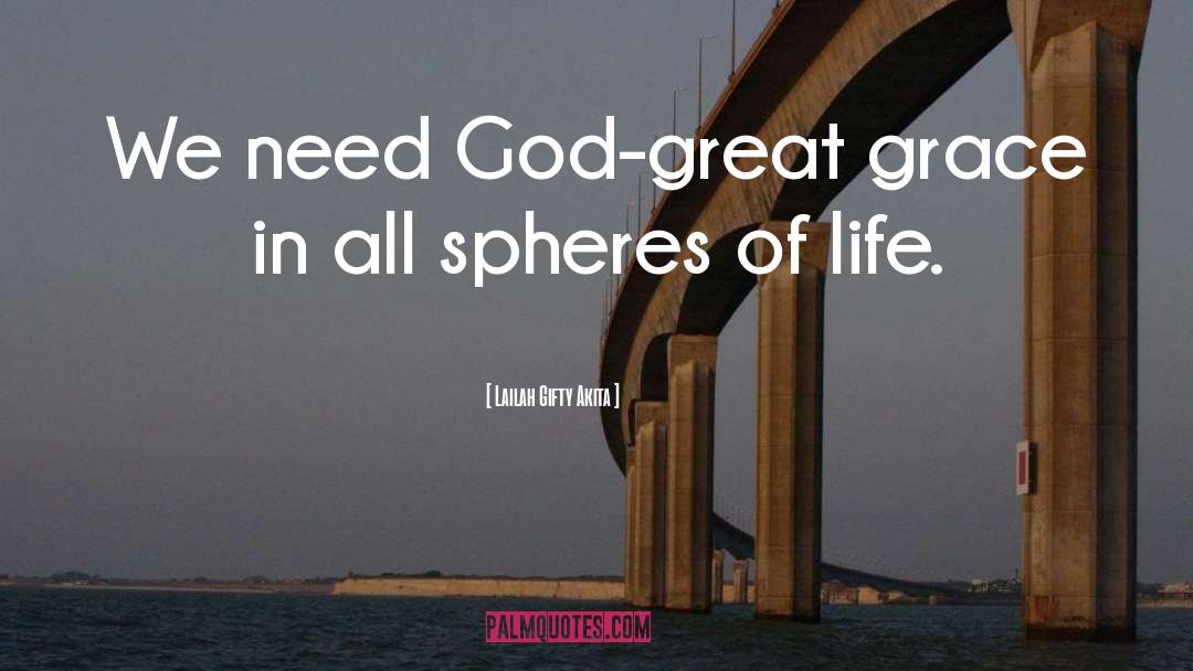 Need God quotes by Lailah Gifty Akita