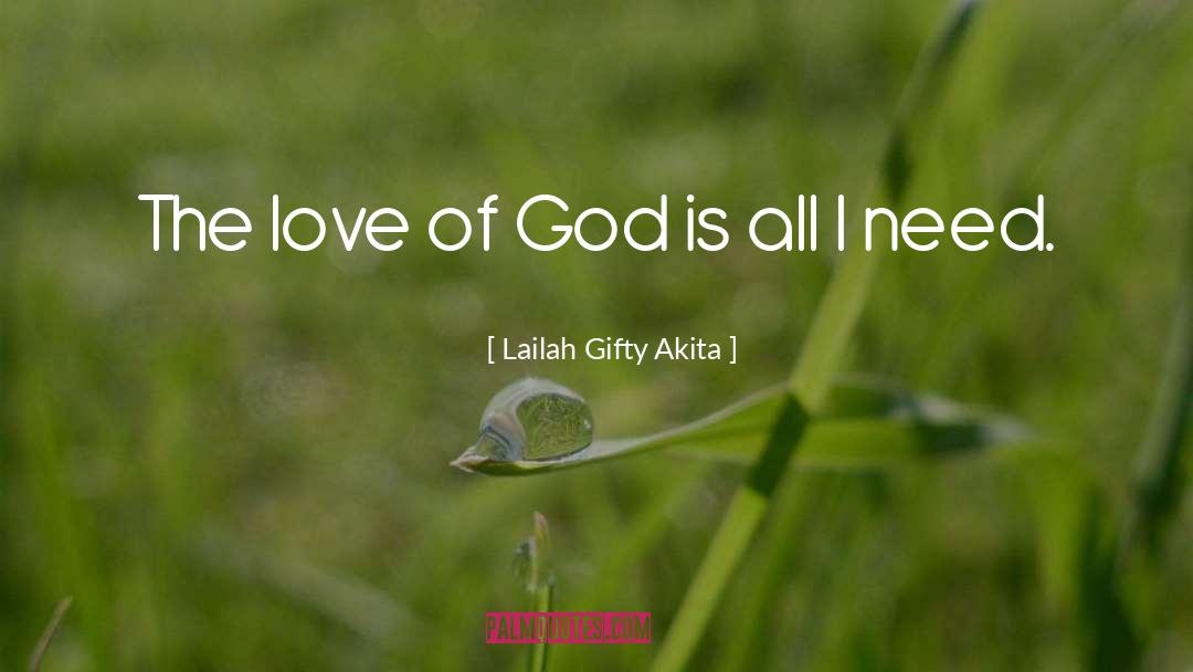 Need God quotes by Lailah Gifty Akita