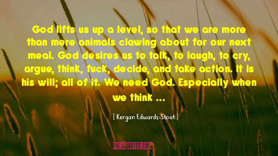 Need God quotes by Kergan Edwards-Stout