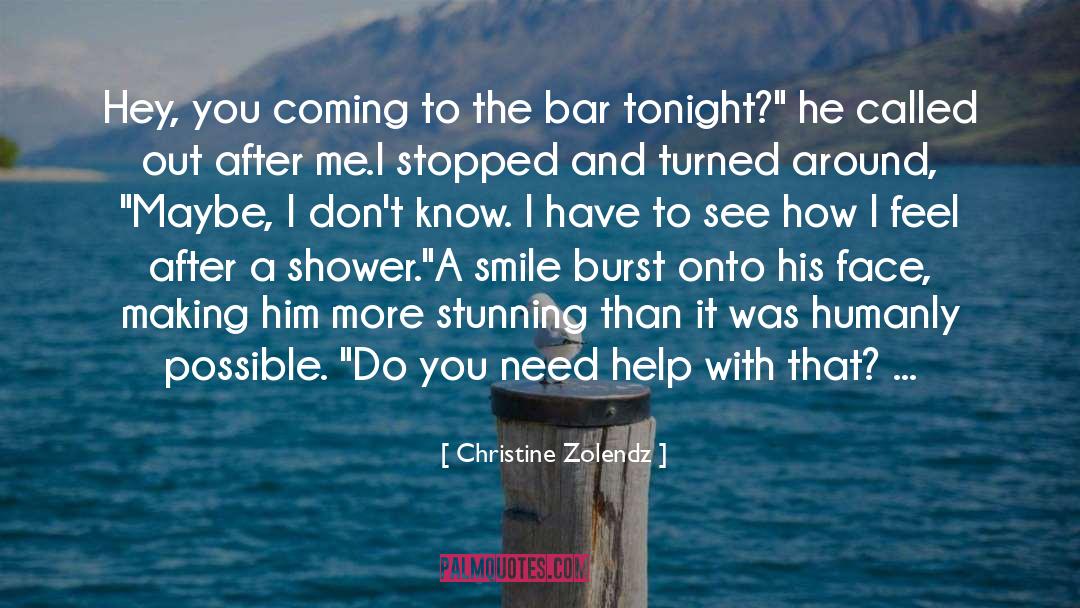 Need Help quotes by Christine Zolendz