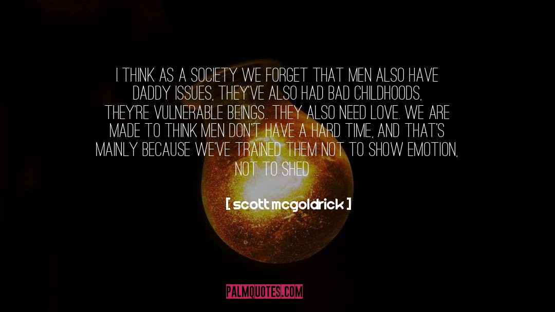 Need Love quotes by Scott Mcgoldrick