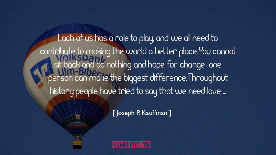 Need Love quotes by Joseph P. Kauffman