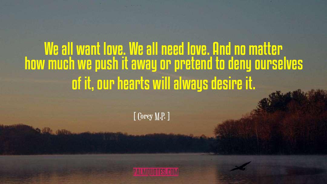 Need Love quotes by Corey M.P.