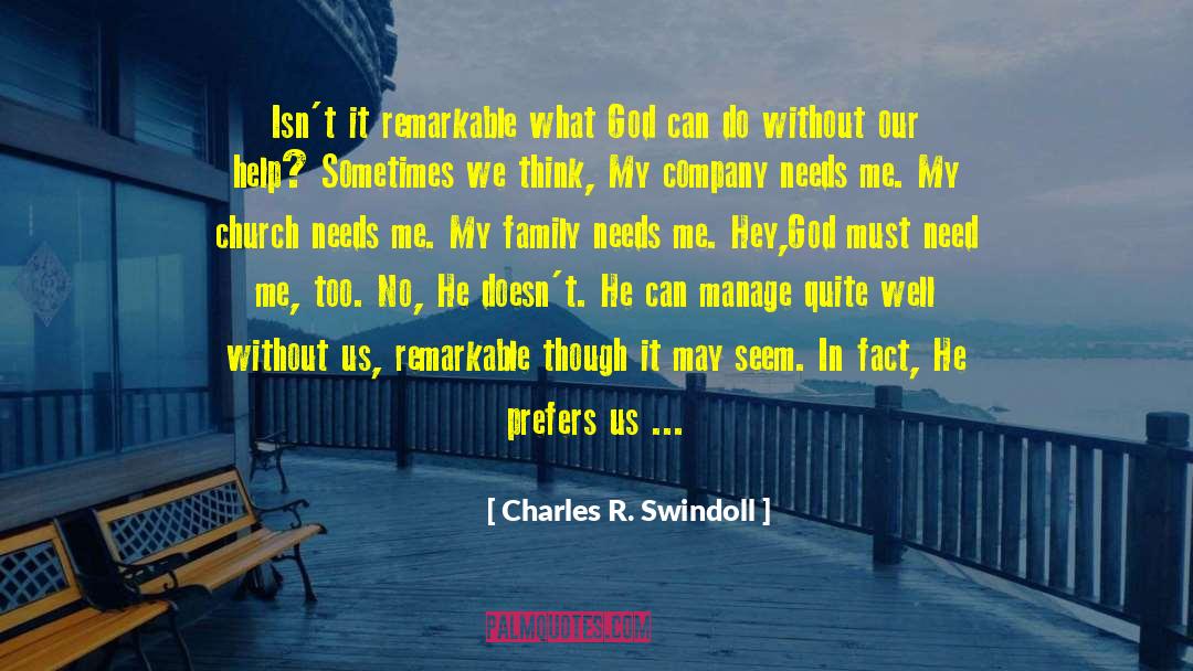 Need Me quotes by Charles R. Swindoll