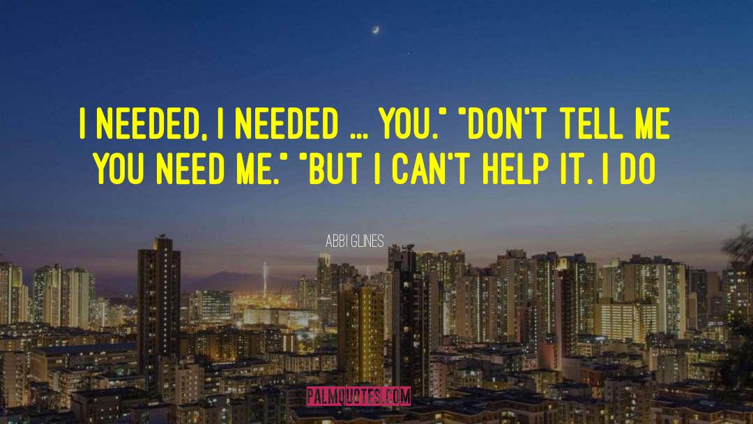Need Me quotes by Abbi Glines