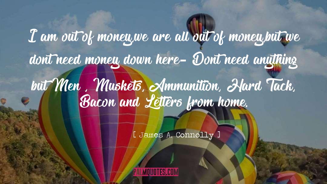Need Money quotes by James A. Connolly