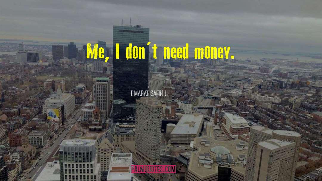 Need Money quotes by Marat Safin