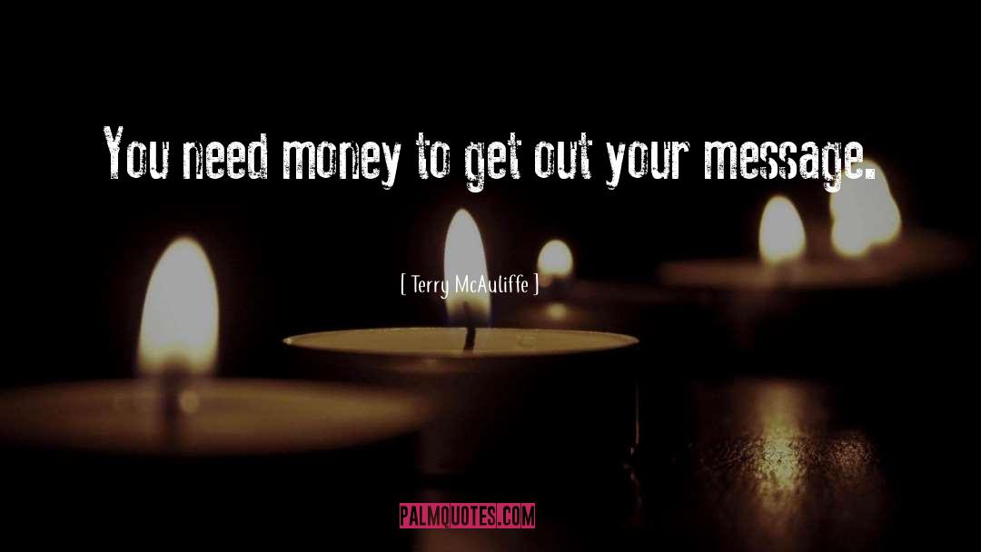 Need Money quotes by Terry McAuliffe