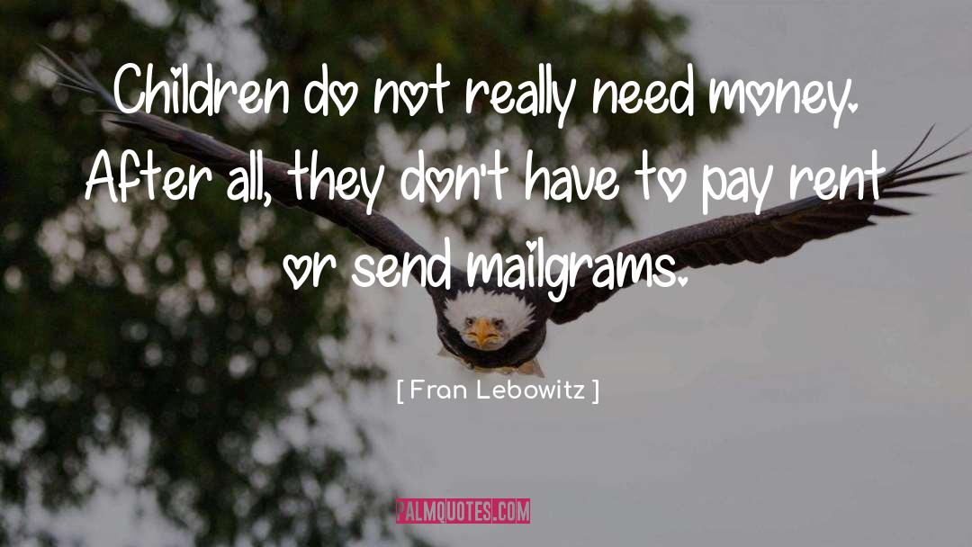 Need Money quotes by Fran Lebowitz