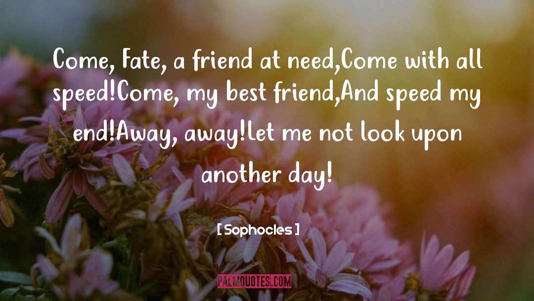 Need My Love quotes by Sophocles