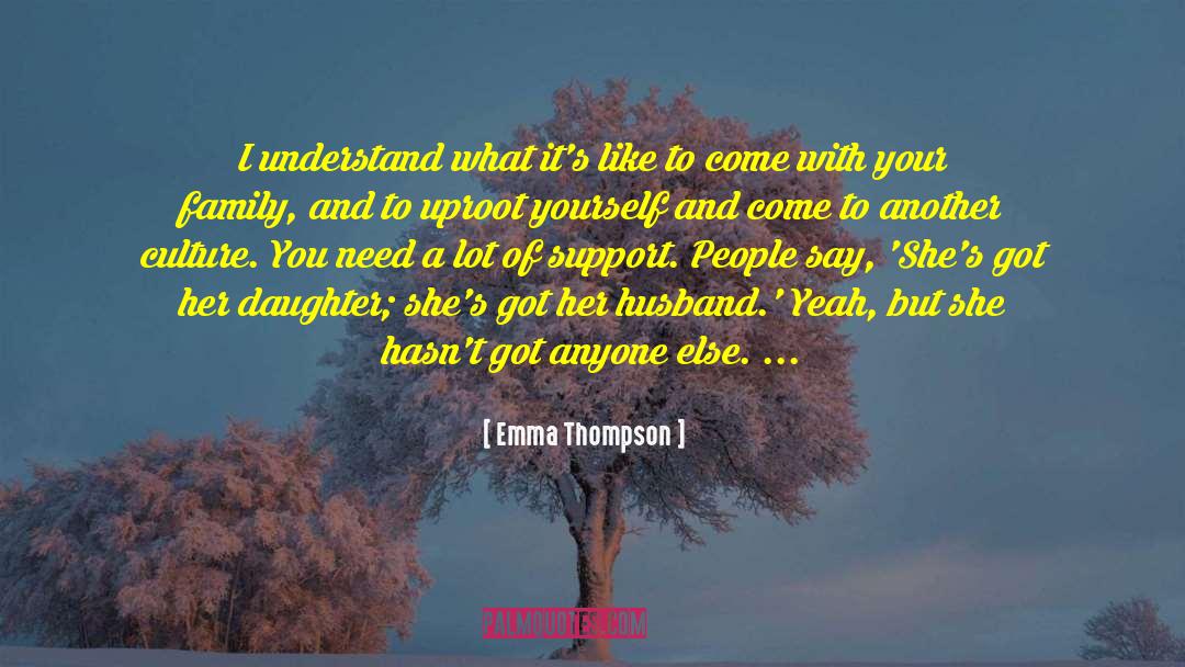 Need Of A Support System quotes by Emma Thompson