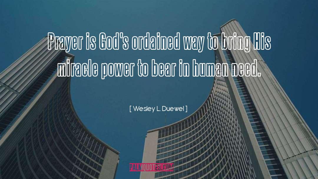 Need Prayer quotes by Wesley L. Duewel