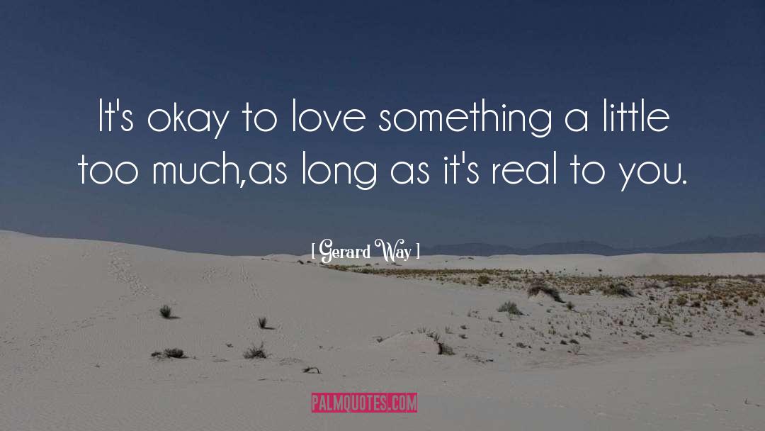 Need Real Love quotes by Gerard Way