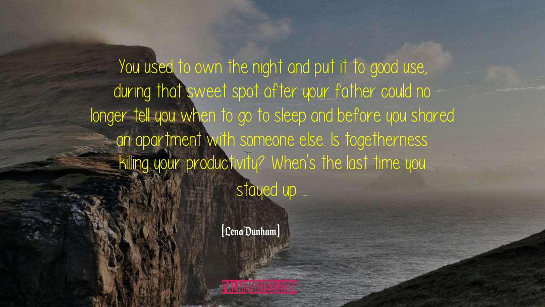 Need Sleep quotes by Lena Dunham