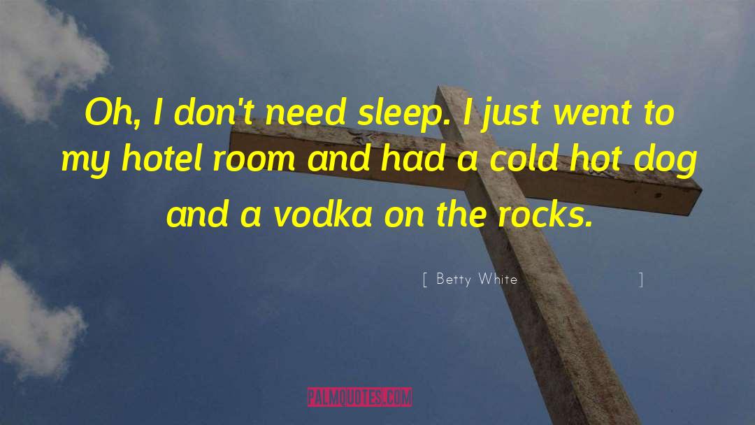 Need Sleep quotes by Betty White