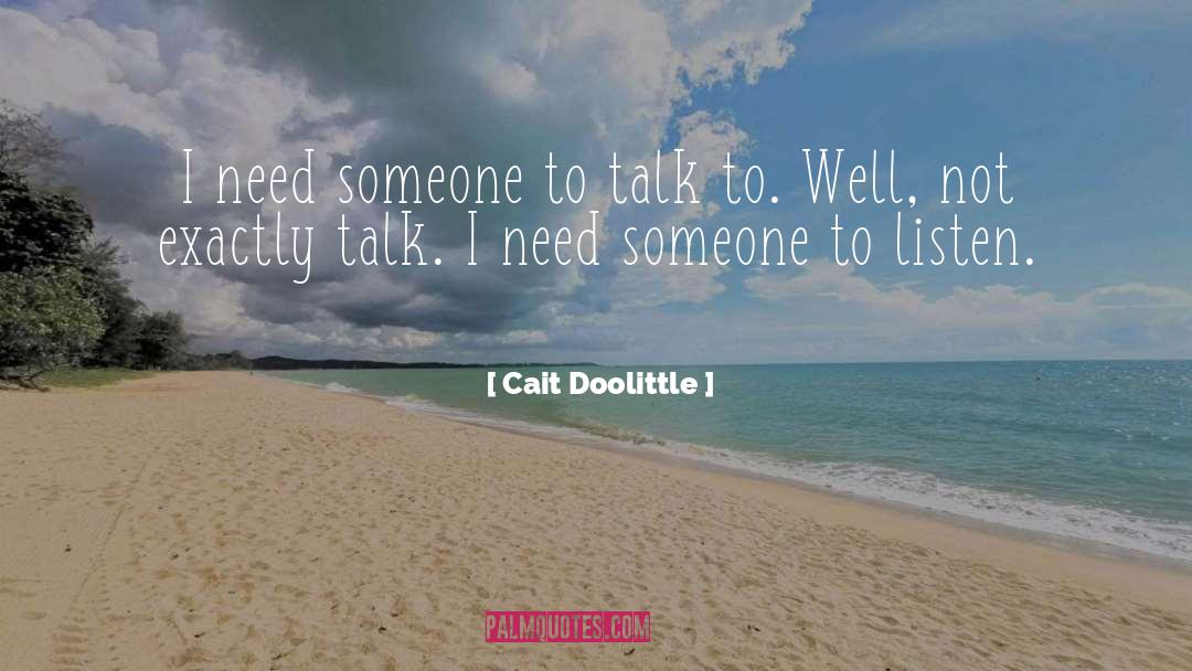 Need Someone quotes by Cait Doolittle