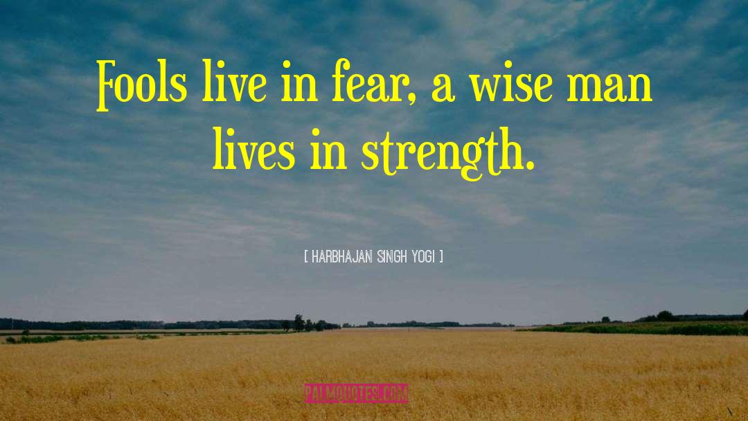 Need Strength quotes by Harbhajan Singh Yogi