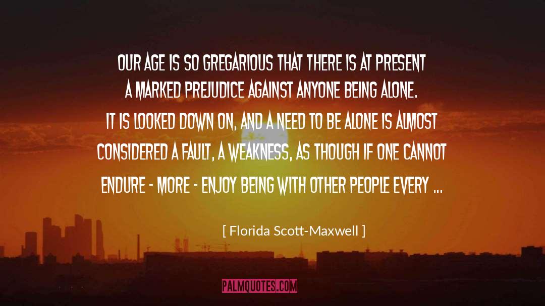 Need To Be Alone quotes by Florida Scott-Maxwell