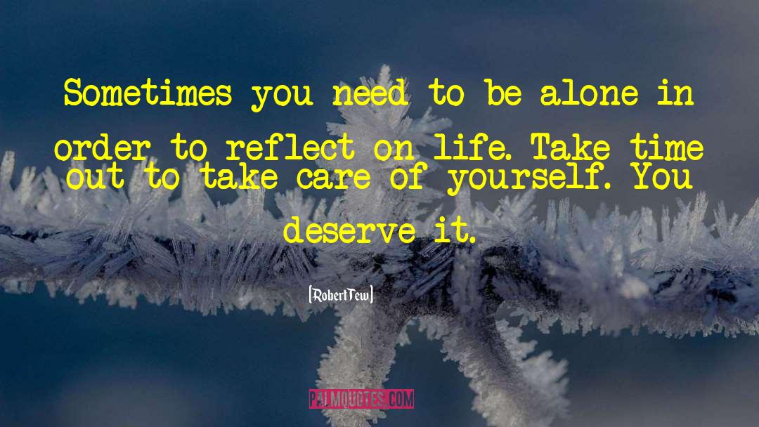 Need To Be Alone quotes by Robert Tew