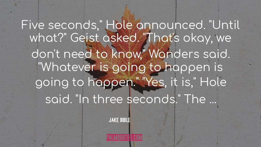 Need To Know quotes by Jake Bible