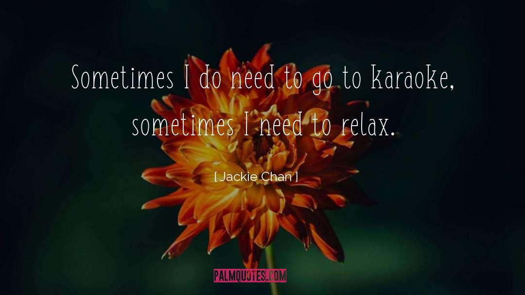 Need To Relax quotes by Jackie Chan