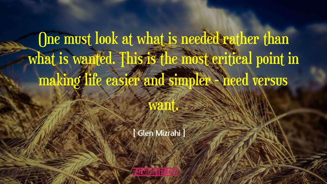 Need Versus Want quotes by Glen Mizrahi