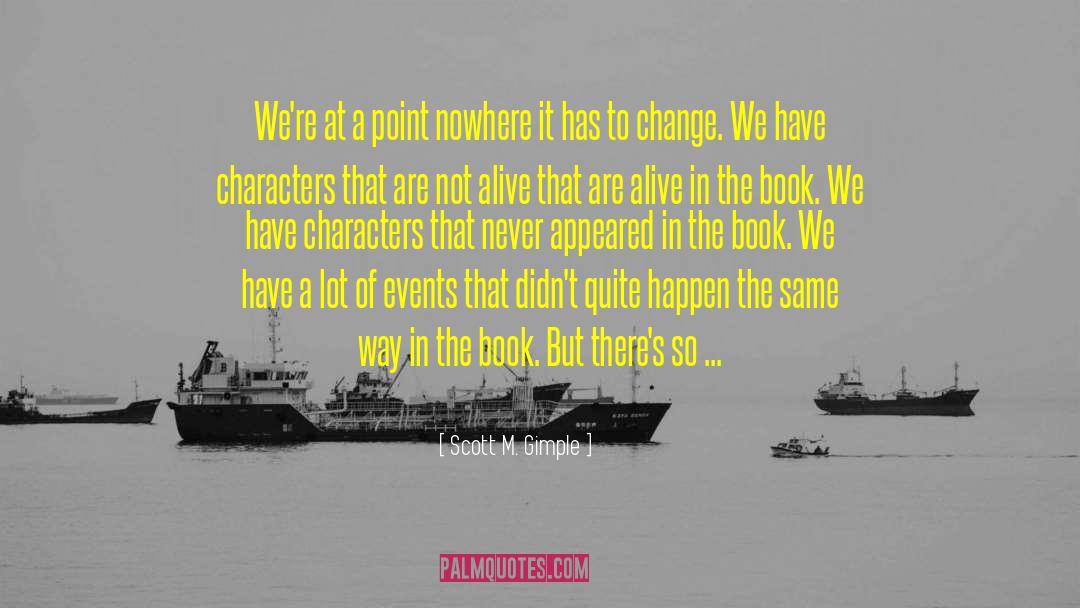 Needed Change quotes by Scott M. Gimple