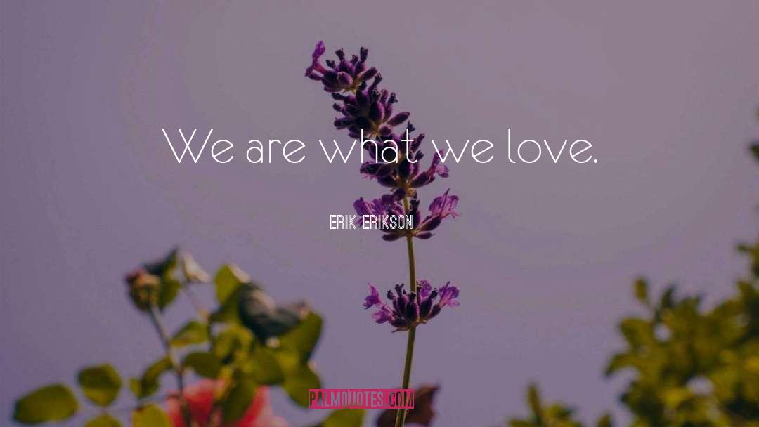 Needed Love quotes by Erik Erikson