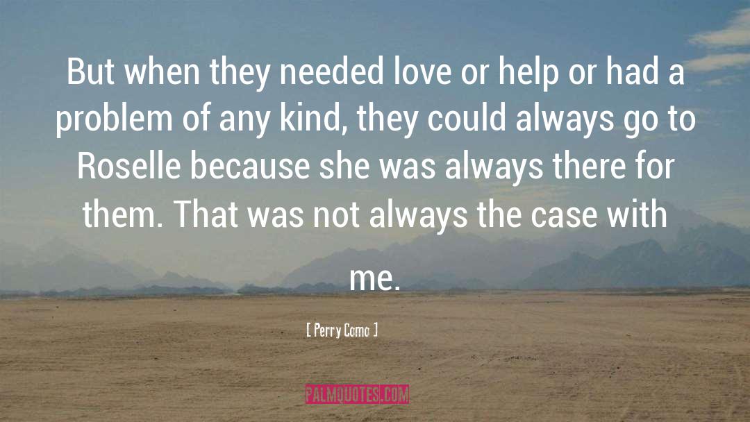 Needed Love quotes by Perry Como