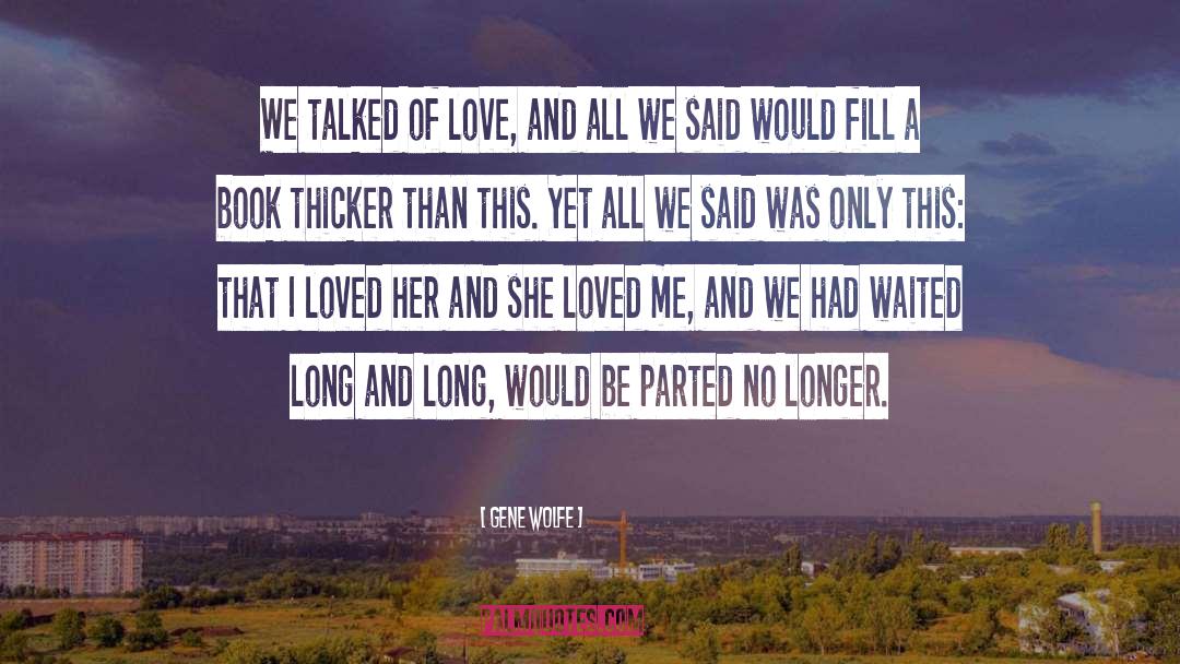 Needed Love quotes by Gene Wolfe