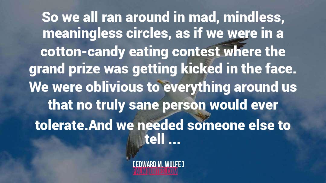 Needed Someone quotes by Edward M. Wolfe