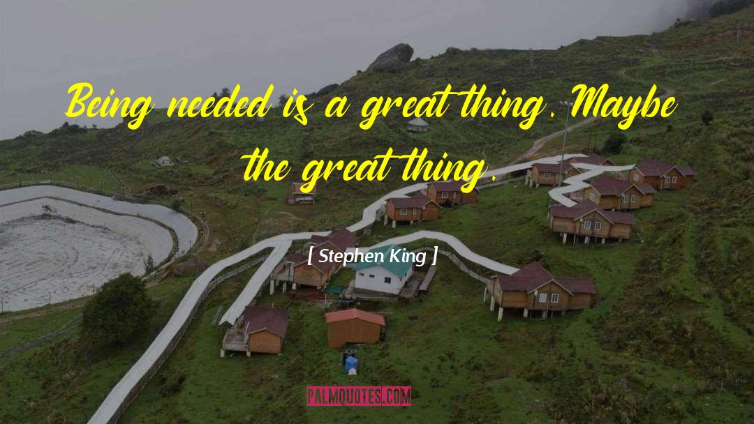 Needed Someone quotes by Stephen King