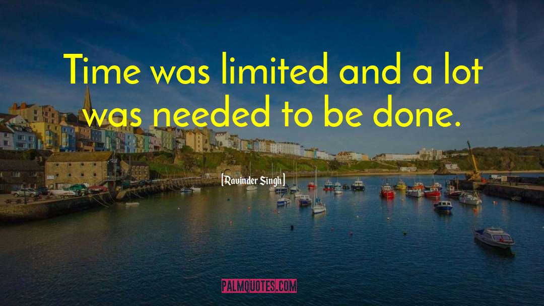 Needed To Be Done quotes by Ravinder Singh