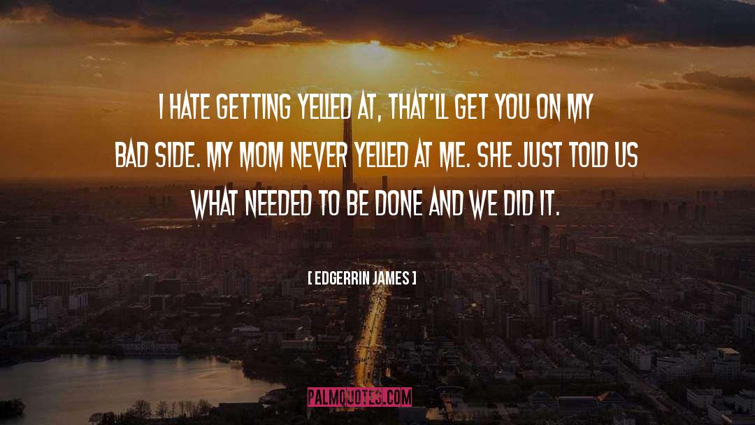 Needed To Be Done quotes by Edgerrin James