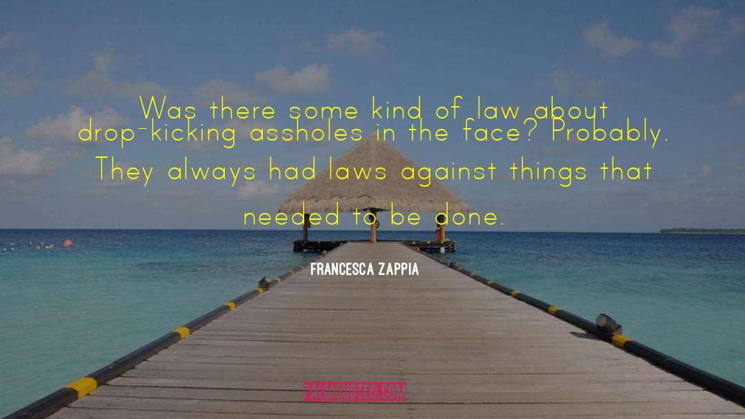 Needed To Be Done quotes by Francesca Zappia