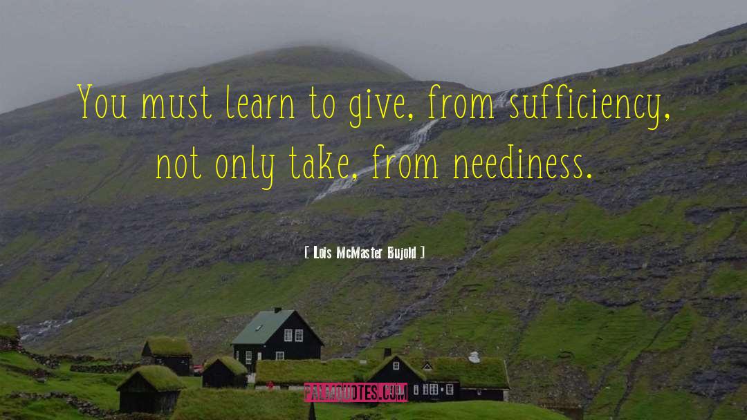 Neediness quotes by Lois McMaster Bujold