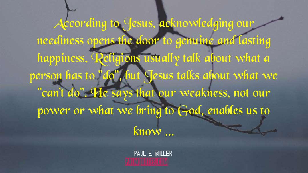 Neediness quotes by Paul E. Miller