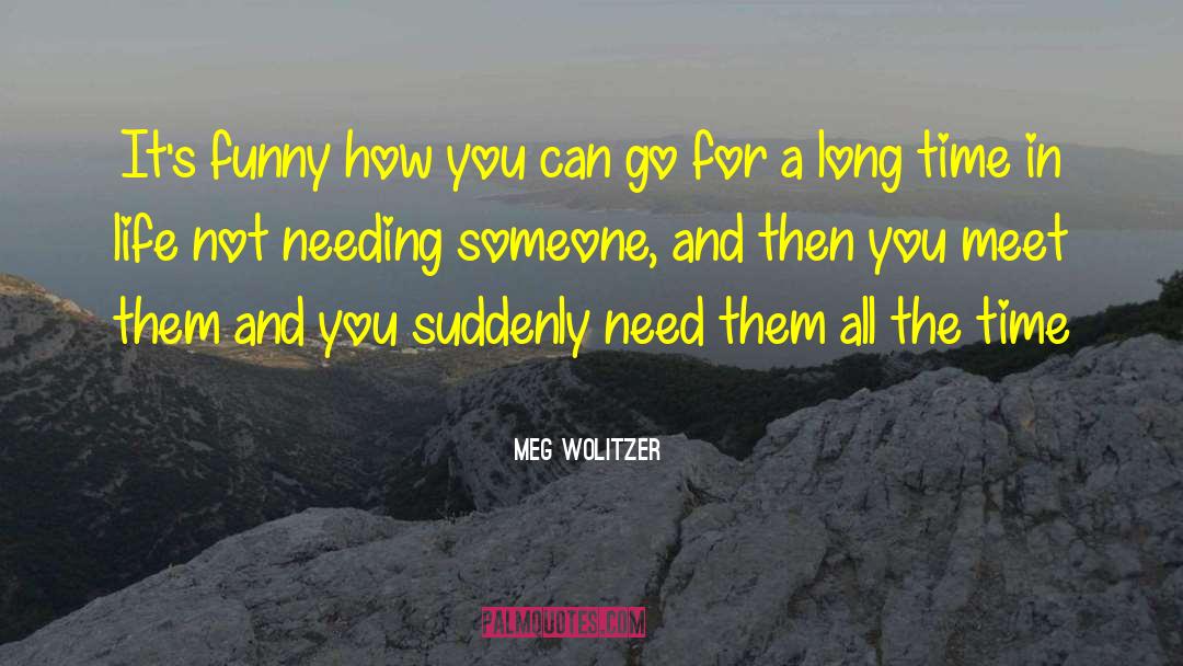 Needing Someone quotes by Meg Wolitzer