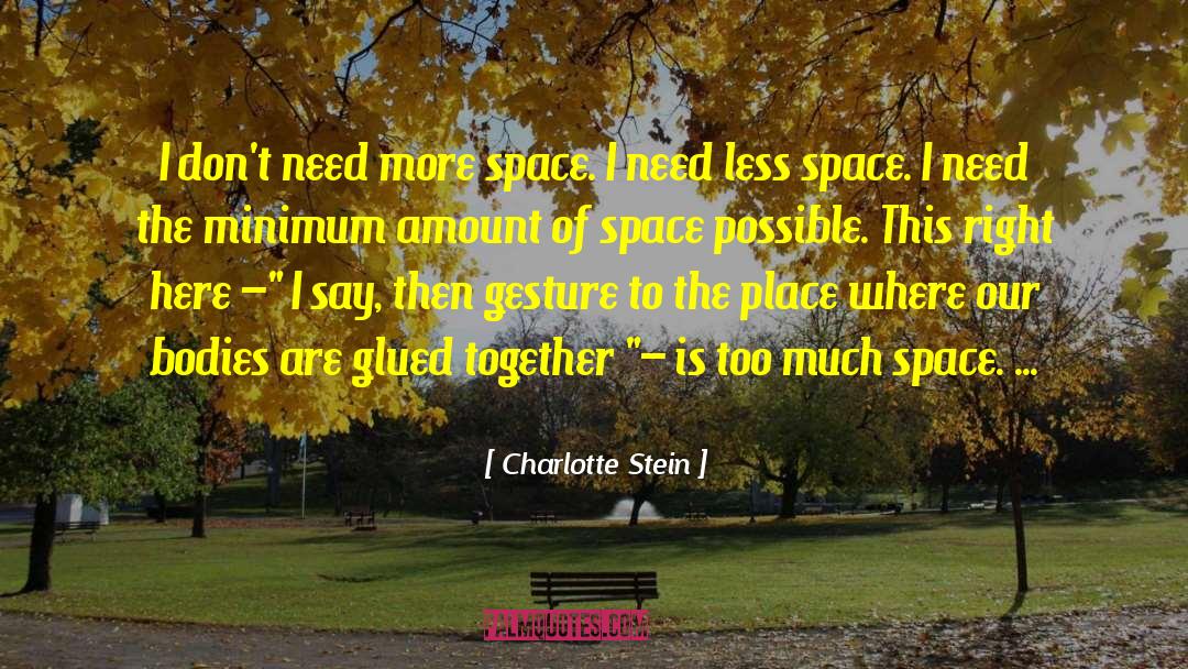 Needing Space quotes by Charlotte Stein