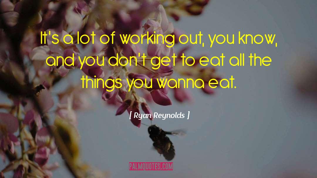 Needing Work quotes by Ryan Reynolds