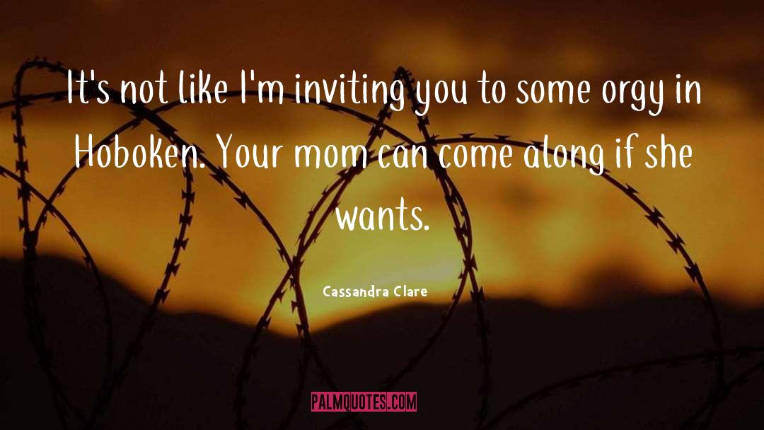 Needing Your Mom quotes by Cassandra Clare