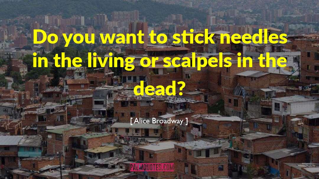 Needles quotes by Alice Broadway