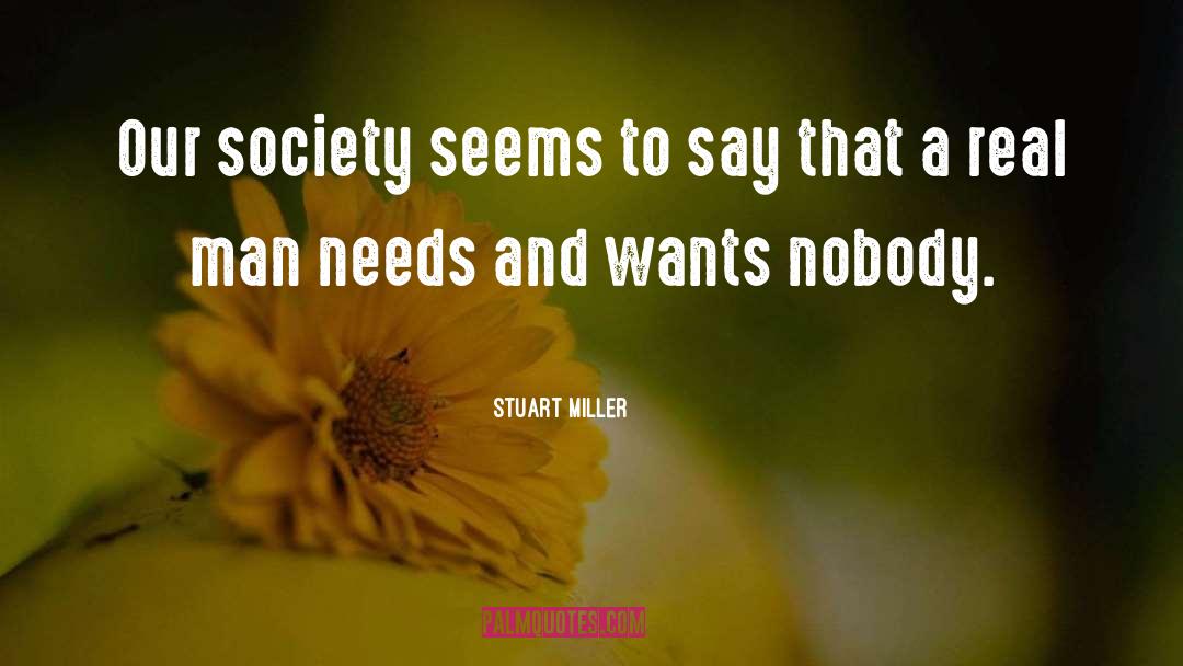 Needs And Wants quotes by Stuart Miller