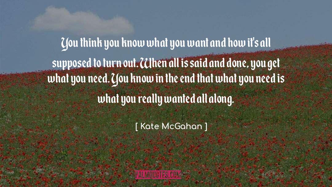 Needs And Wants quotes by Kate McGahan