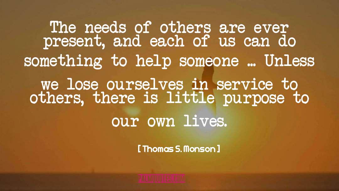 Needs Of Others quotes by Thomas S. Monson