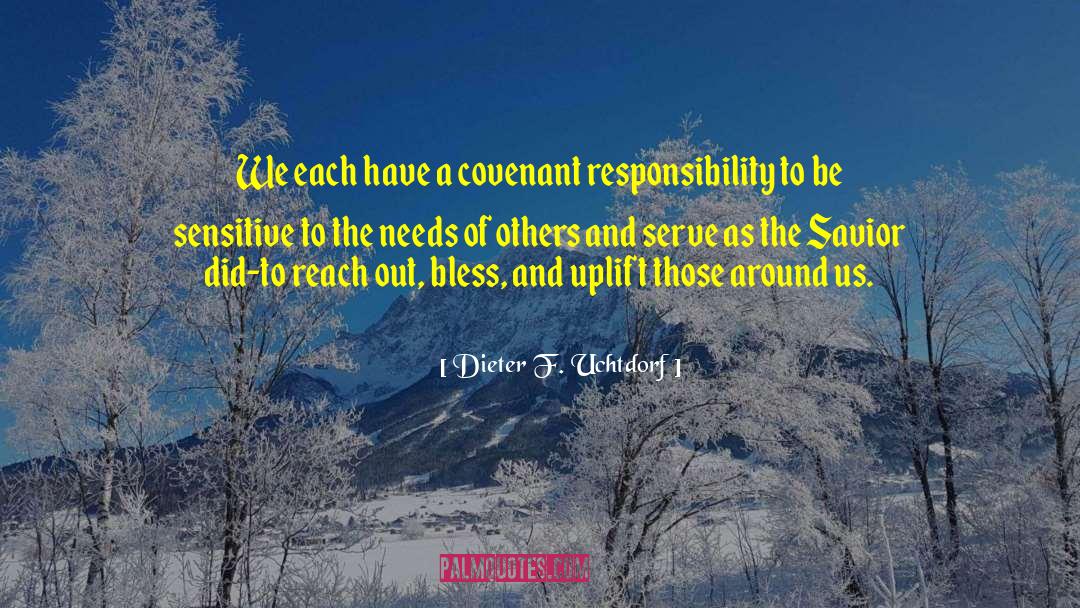 Needs Of Others quotes by Dieter F. Uchtdorf