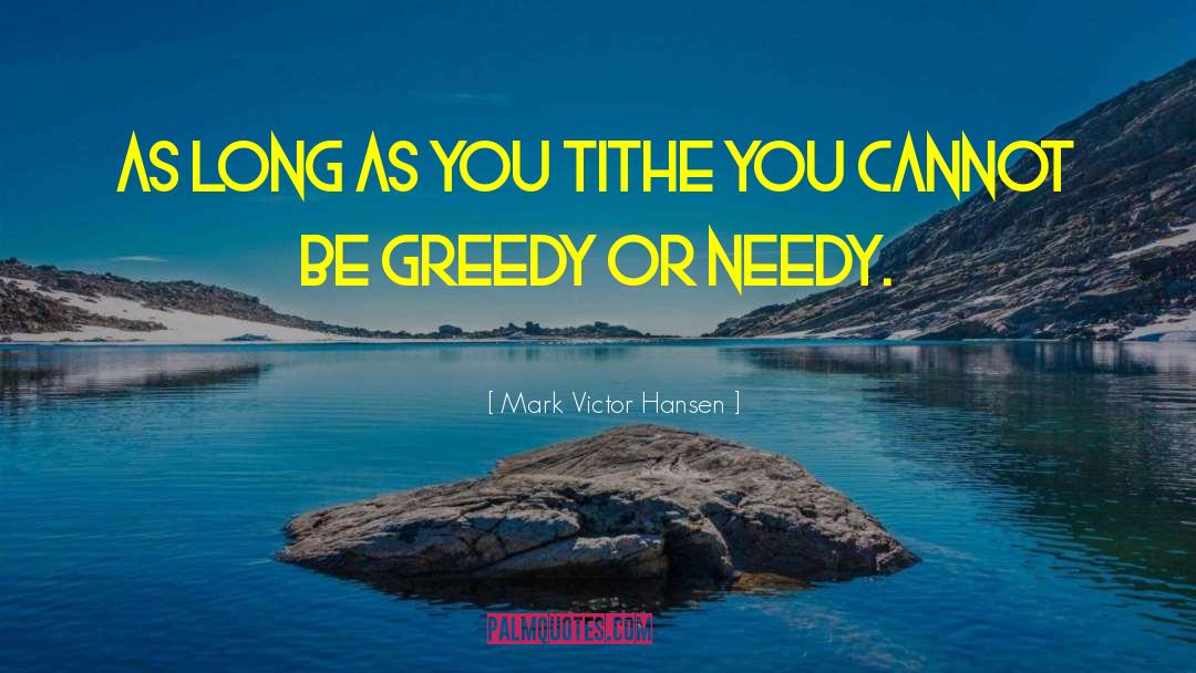 Needy quotes by Mark Victor Hansen