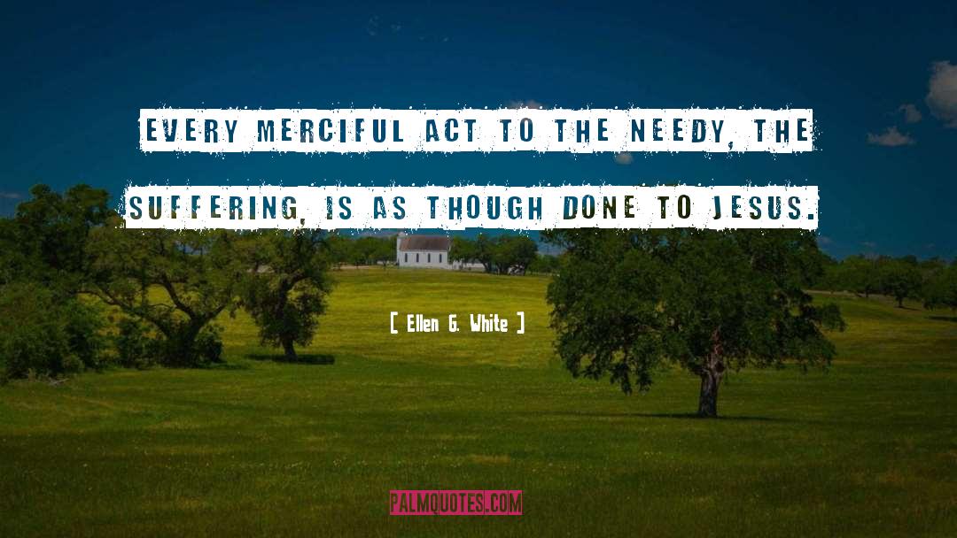 Needy quotes by Ellen G. White